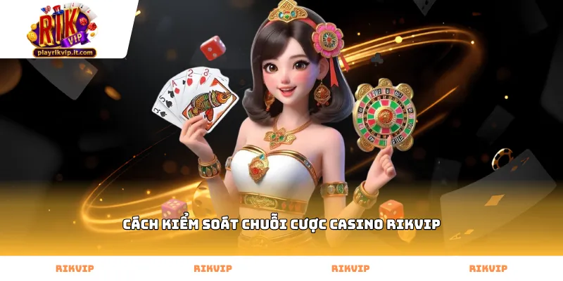 Vận hành thuật toán cách kiểm soát chuỗi cược casino Rikvip