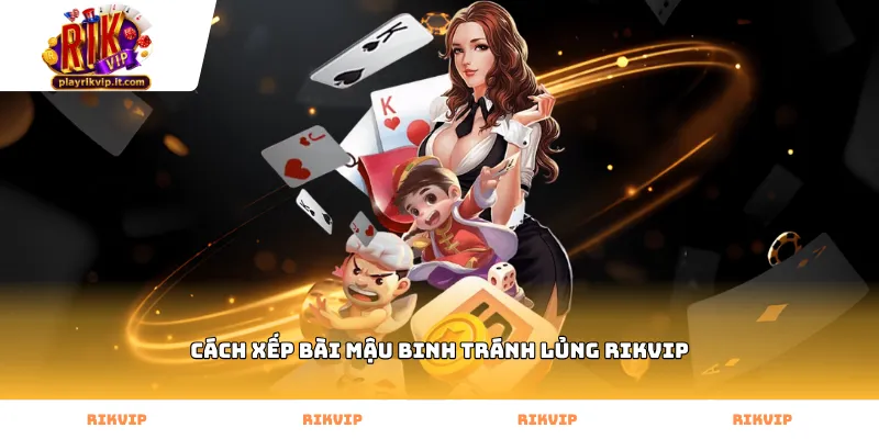 cách xếp bài mậu binh tránh lủng Rikvip
