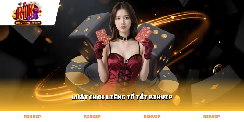 Quy trình vận hành luật chơi liêng tố tất Rikvip chuẩn xác